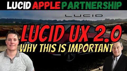 Lucid UX 2.0 Update │ Big Things Coming for Lucid │ $LCID Gaining Momentum