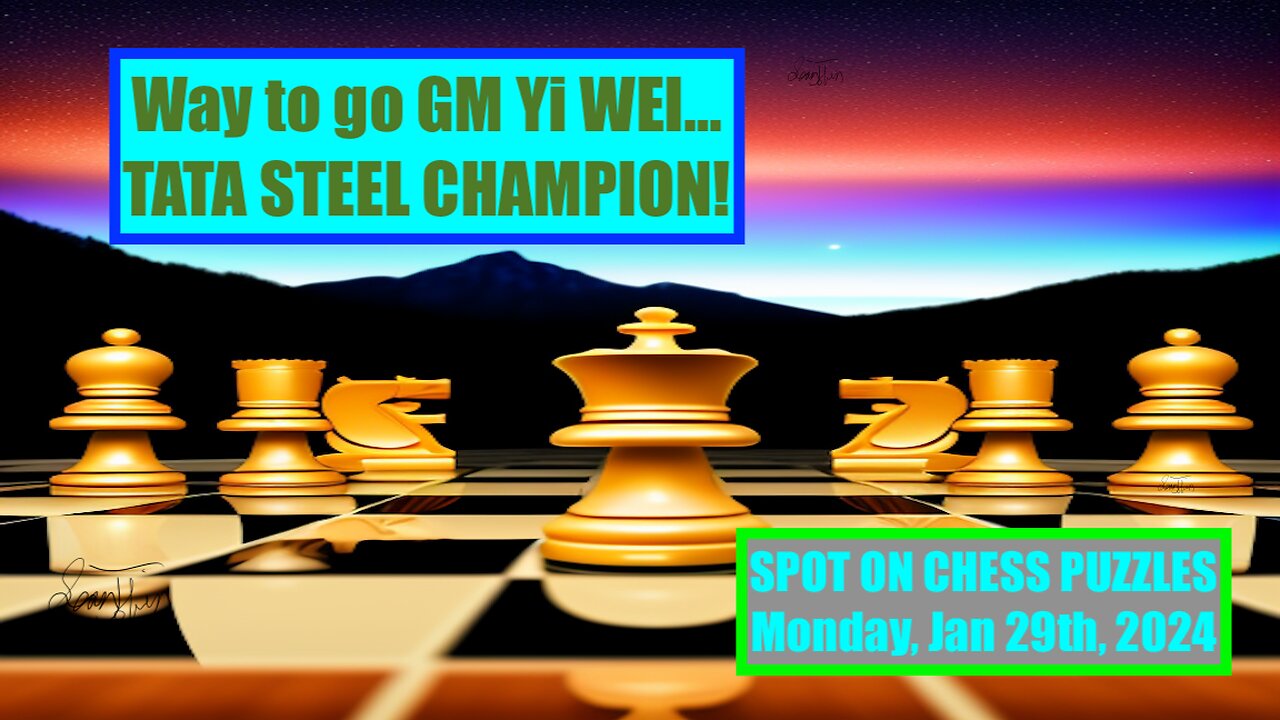 SPOT ON CHESS PUZZLES: Way to Go GM WEI! (2024 Tata Steel Masters Champion)