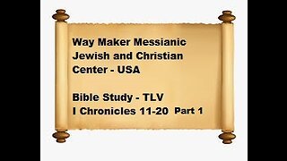 Bible Study - Messianic Jewish Family Bible - TLV - I Chronicles 11-20 - Part 1