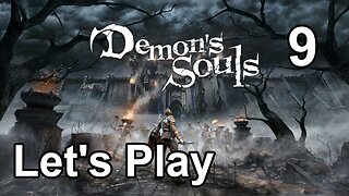 Let's Play | Demon’s Souls - Part 9