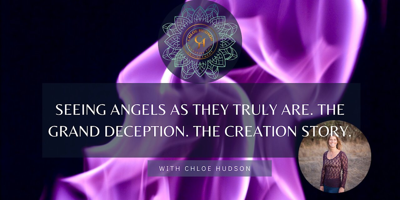 Seeing Angels As They Truly Are. The Grand Deception. The Creation Story.