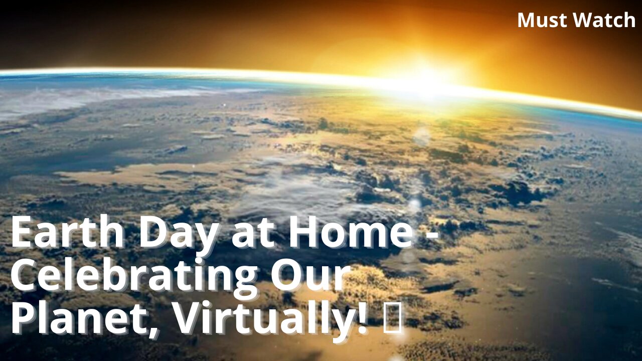 Earth Day at Home - Celebrating Our Planet, Virtually! 🌿