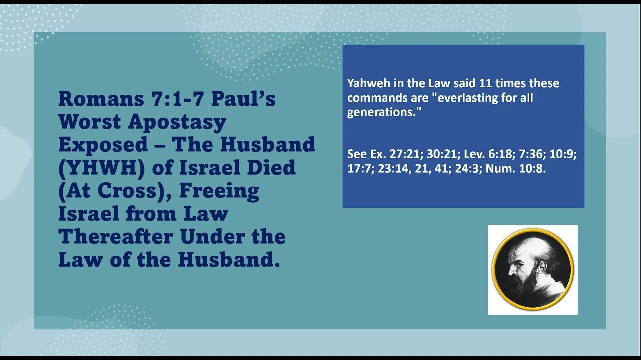 Romans 7: 1- 7 -- Paul’s Worst Apostasy Exposed