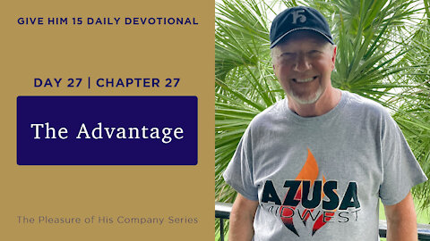 Day 27, Chapter 27: The Advantage | Give Him 15: Daily Prayer with Dutch | June 3