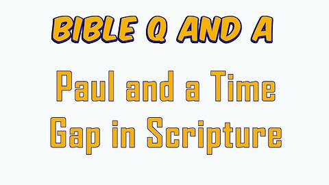 Paul and a Time Gap in Scripture