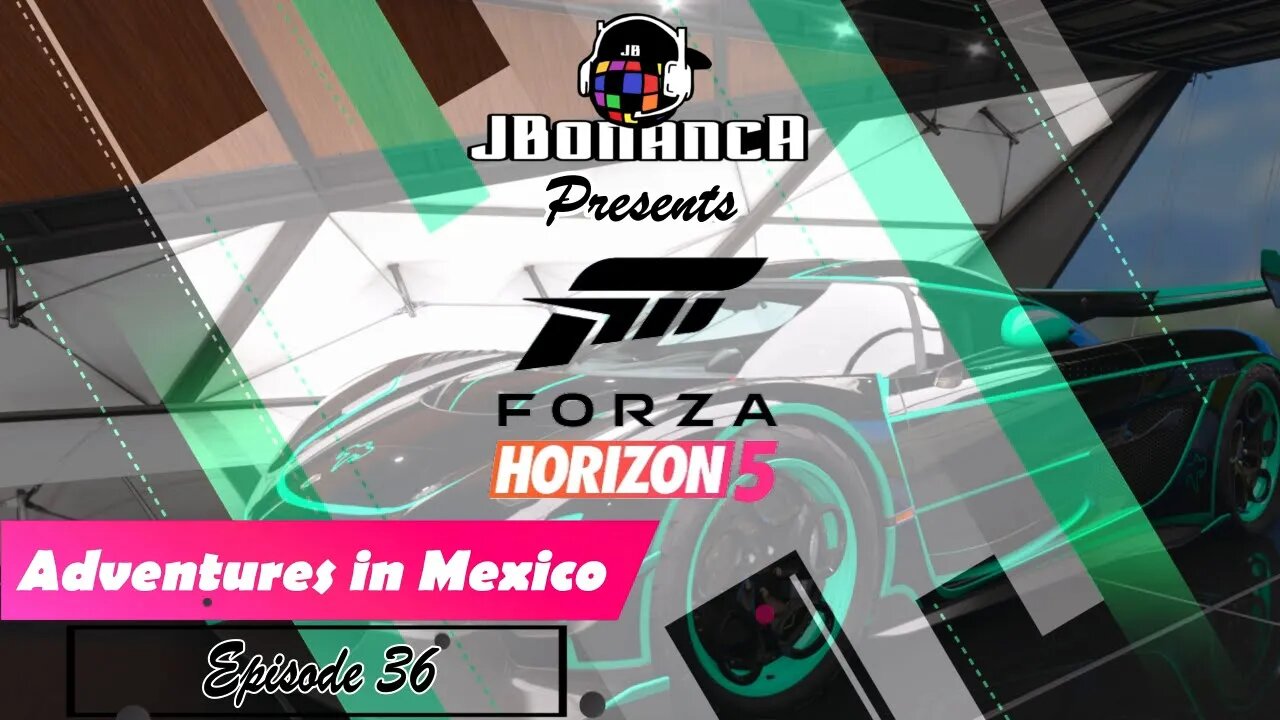 Adventures in Mexico - Episode 36 - #ForzaHorizon5