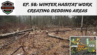 Ep. 58: Winter Habitat Work Creating Bedding Areas