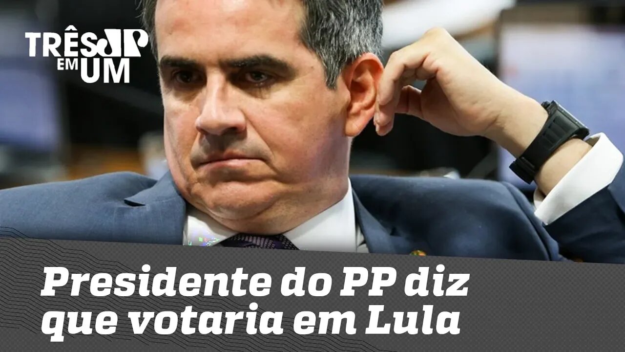 Presidente do PP diz que votaria em Lula