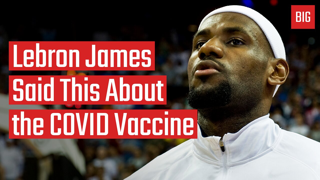 Lebron James Said This About the COVID Vaccine