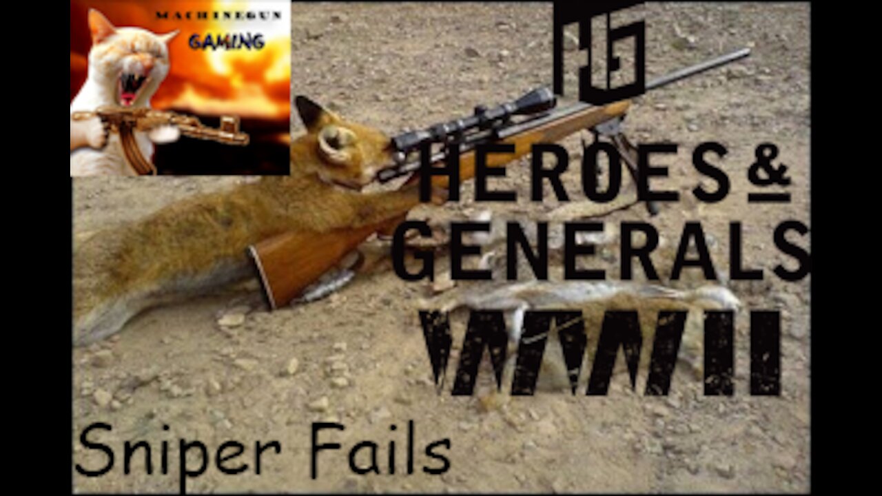 MachineGun Gaming - Heroes & Generals - Sniper Fails