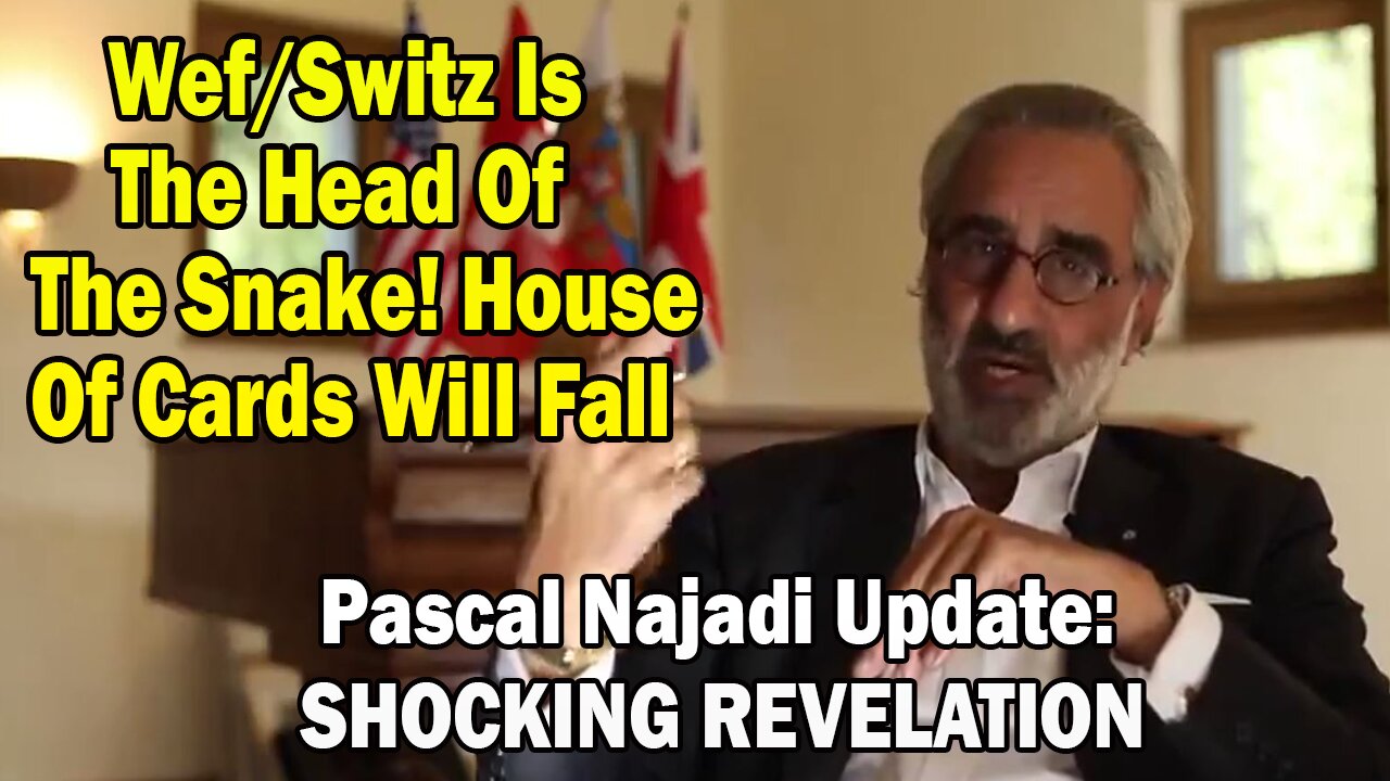 Pascal Najadi Update:SHOCKING REVELATION:Wef/Switz Is The Head Of The Snake!House Of Cards Will Fall