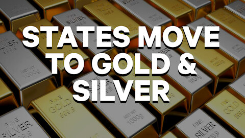 States Move to Gold and Silver