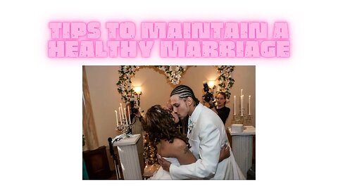 Self Development: Tips to help you maintain a healthy marriage