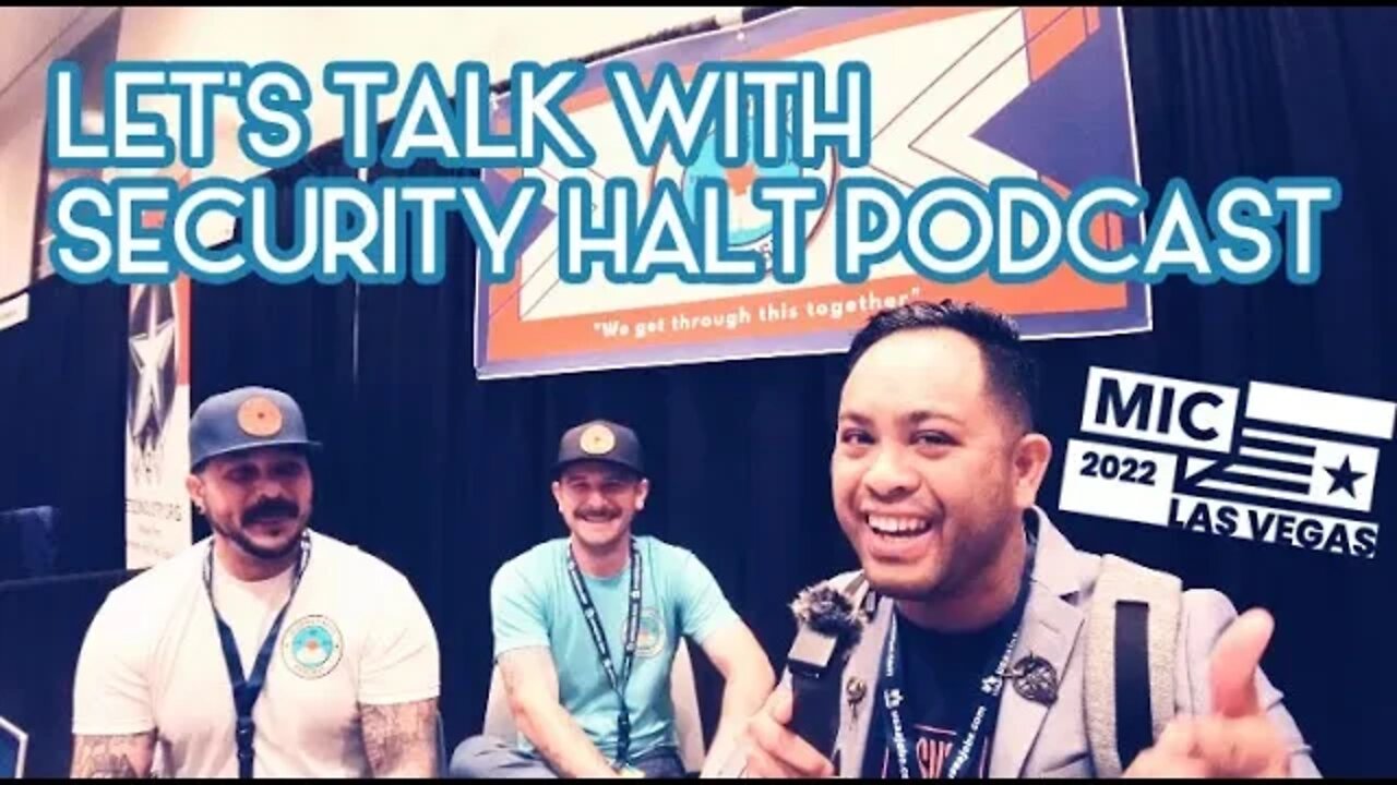 Let's Talk w/ the Guys of SECURITY HALT PODCAST | MILITARY INFLUENCER CON Las Vegas 2022