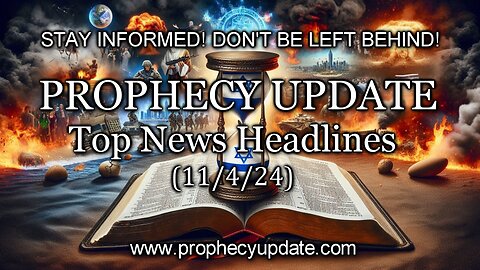 Prophecy Update Top News Headlines - (11/4/24)