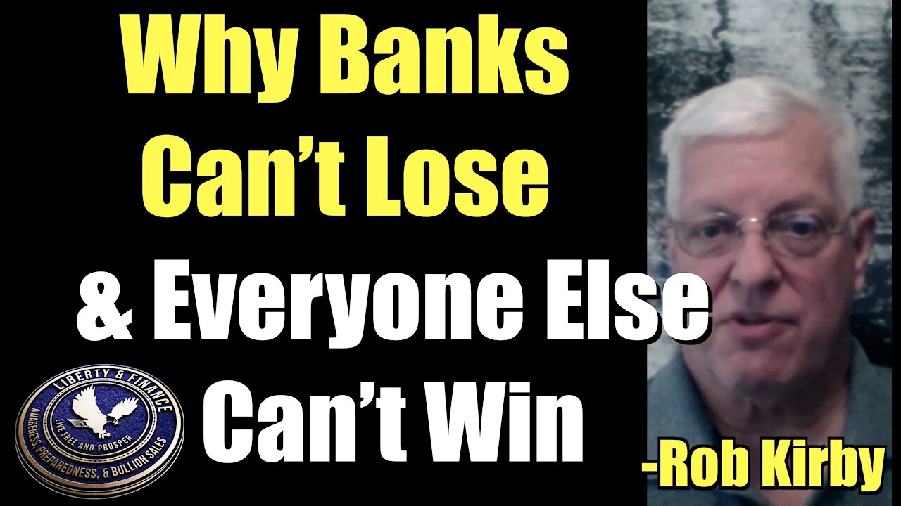 Why Banks Can’t Lose - and Everyone Else Can’t Win | Rob Kirby