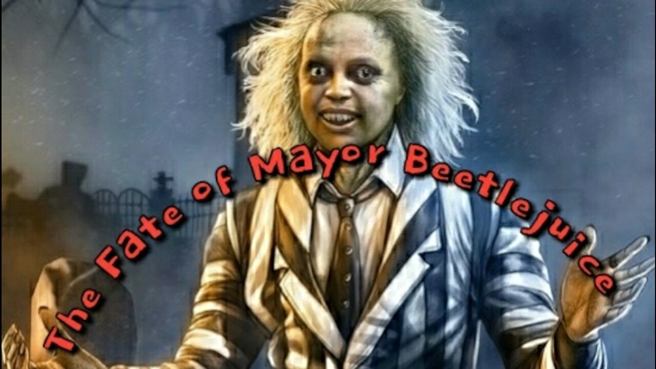 The Fate of Mayor Beetlejuice