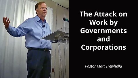 The Attack on Work by Governments & Corporations