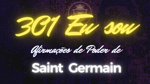 Ativação imediata das 301 afirmações de poder do Eu Sou de Saint Germain - Valkinesis