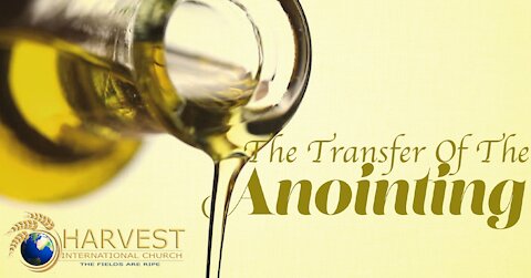 The Transfer of the Anointing