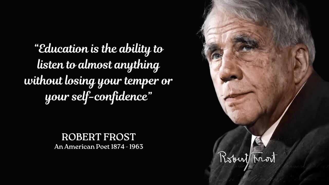 Education Is The Ability To Listen - Robert Frost's Wisdom