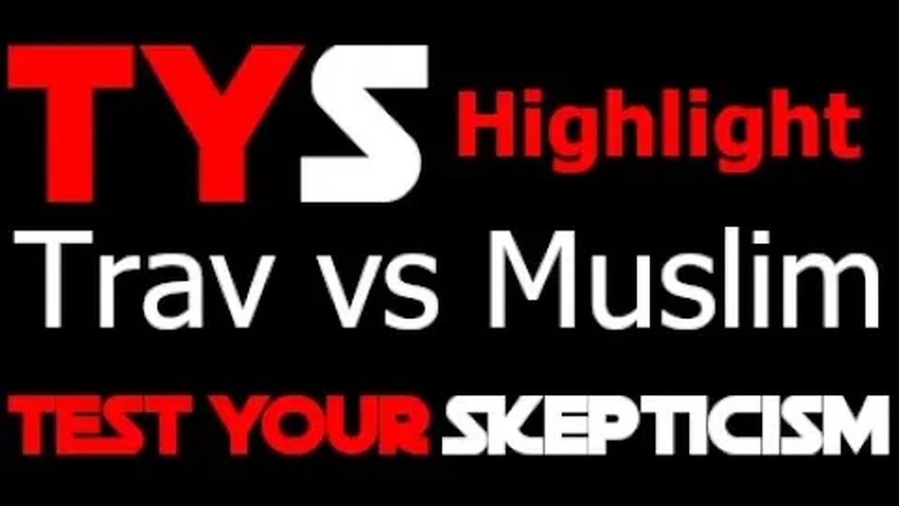 Trav vs Muslim - Test Your Skepticism (TYS) Highlight - Join us every Sunday on this channel.