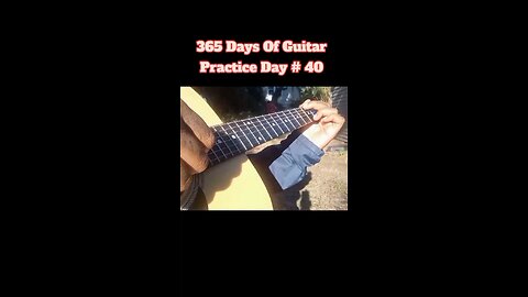 365 Days Of Guitar Practice Day 40