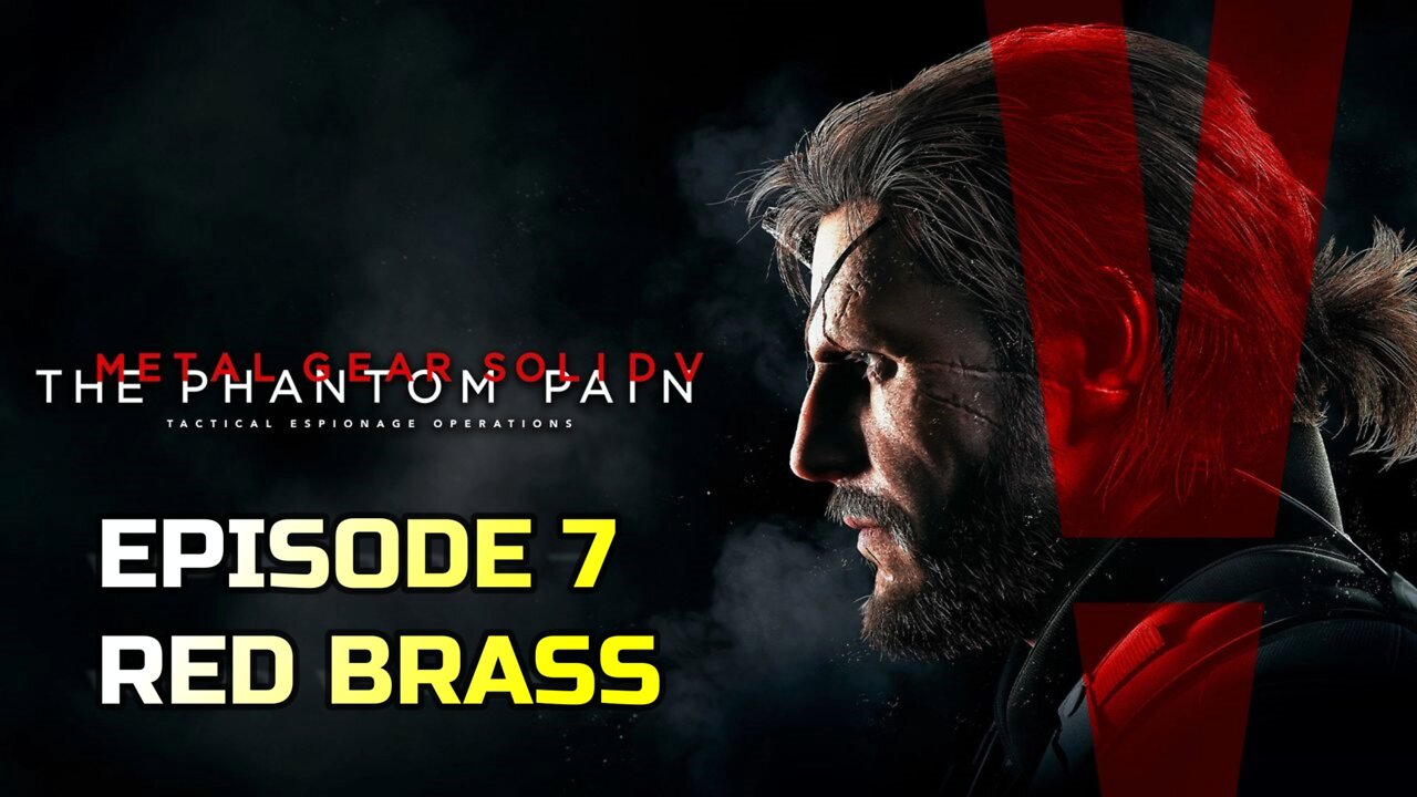 METAL GEAR SOLID V: THE PHANTOM PAIN | EPISODE 7 RED BRASS