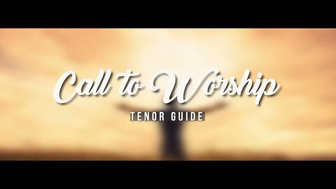 Call to Worship (SATB Guide | Tenor)