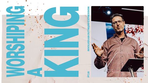 WORSHIPING A KING PT. III | PASTOR MARK ALLEN