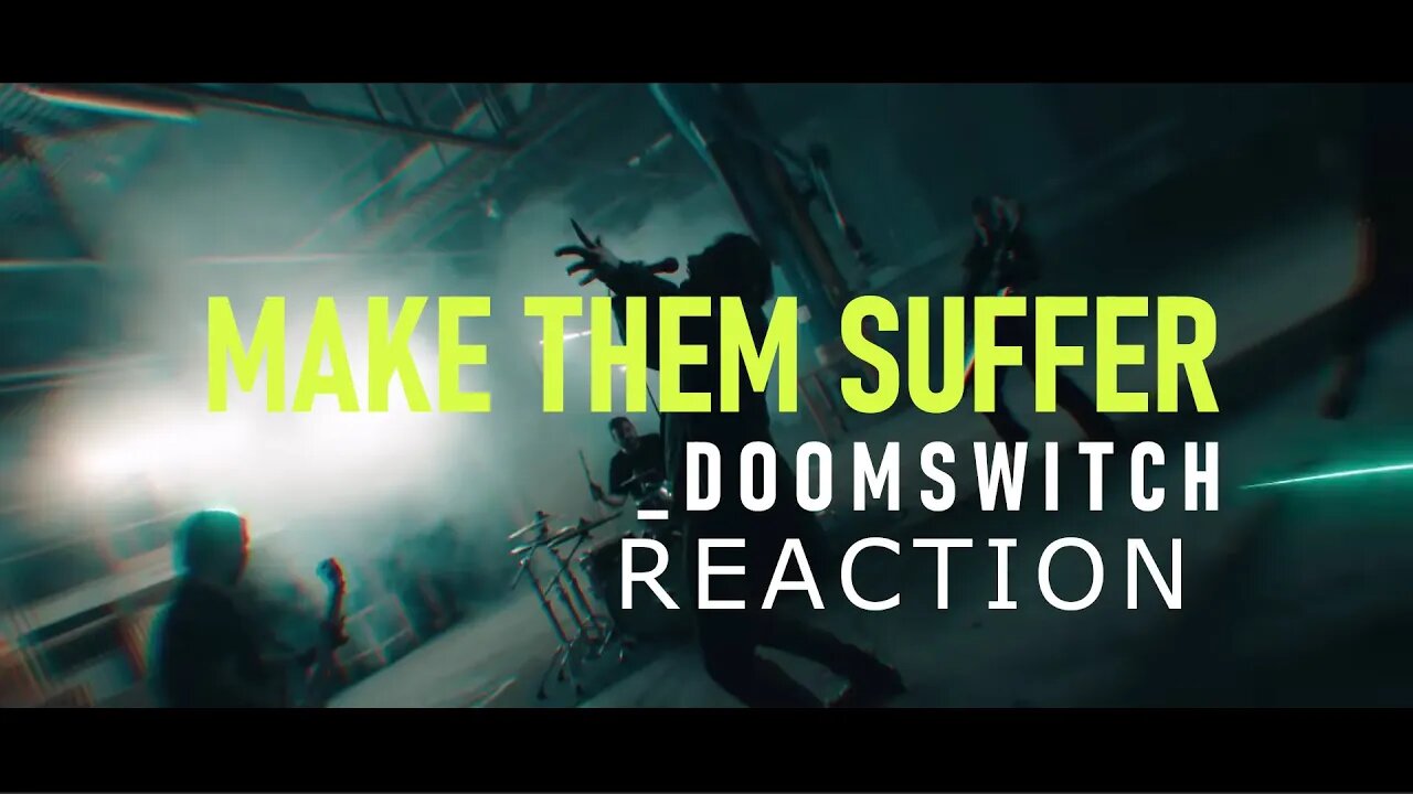 Make Them Suffer - Doomswitch Reaction! Soo Good!