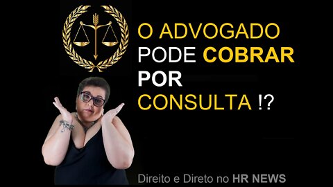 ADVOGADO COBRA POR CONSULTA ?! / Advogada Adri Fernandes comenta DIRETO & DIREITO