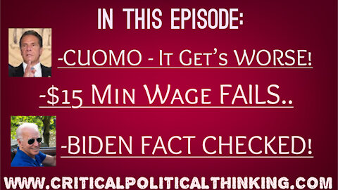 For Cuomo It Gets WORSE $15 Wage Cancelled Biden FACT CHECKED & More Critical Political Thinking