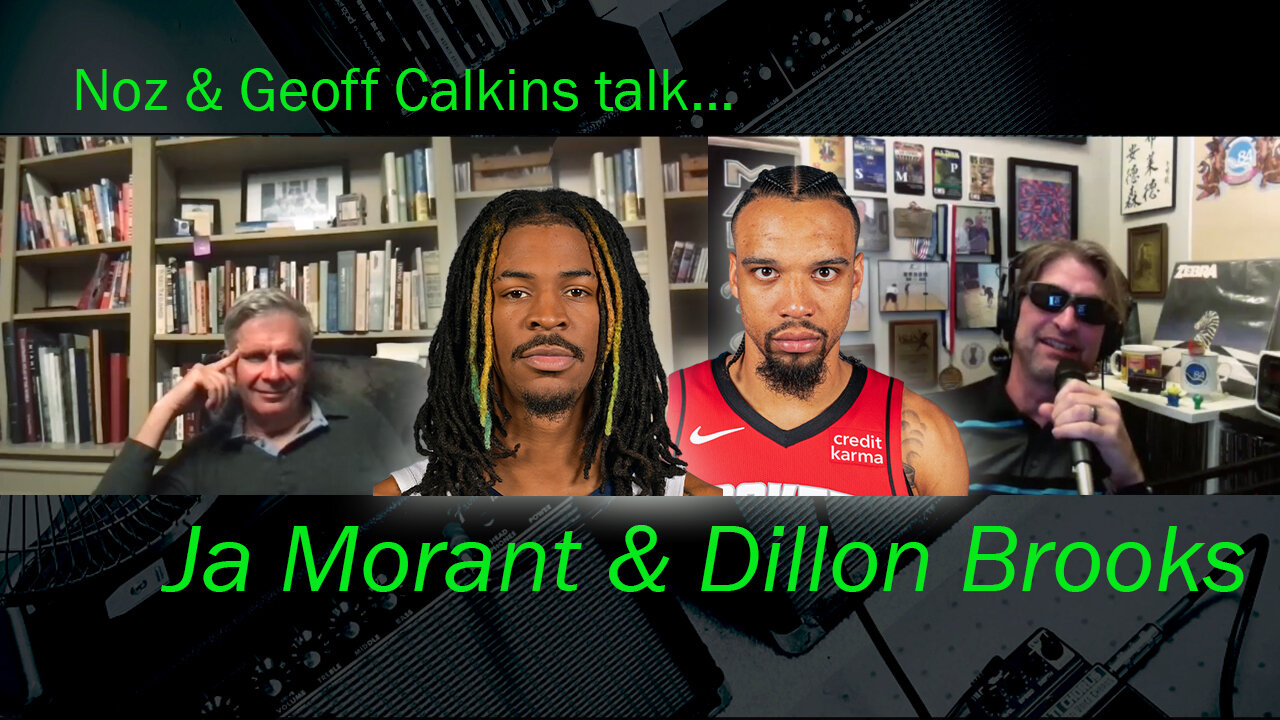 Noz & Geoff Calkins talks Ja Morant & Dillon Brooks