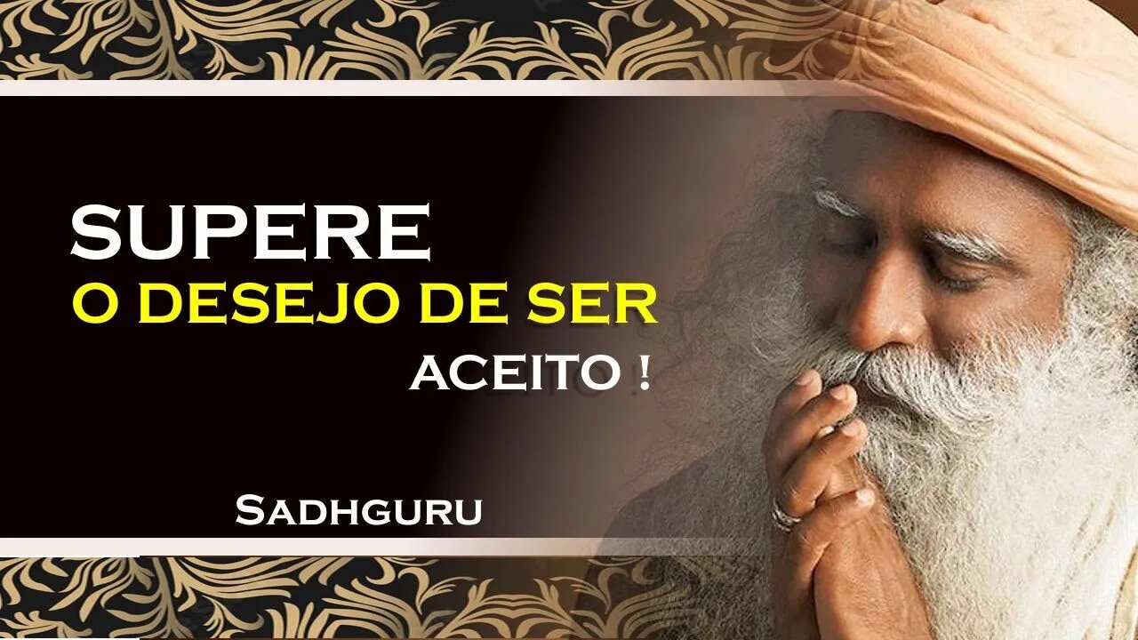 SADHGURU, COMO VOCÊ PODE SUPERAR O DESEJO DE SER ACEITO PELOS OUTROS, SADHGURU DUBLADO 2023