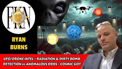 UFO/DRONE INTEL - Radiation & Dirty Bomb Detection vs Anomalous Orbs - Cosmic GOT | Ryan Burns