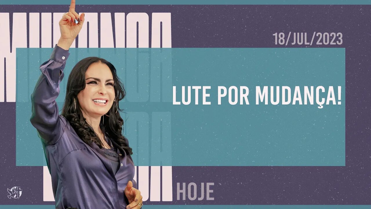 Lute por mudança! || Mudança de Vida Hoje