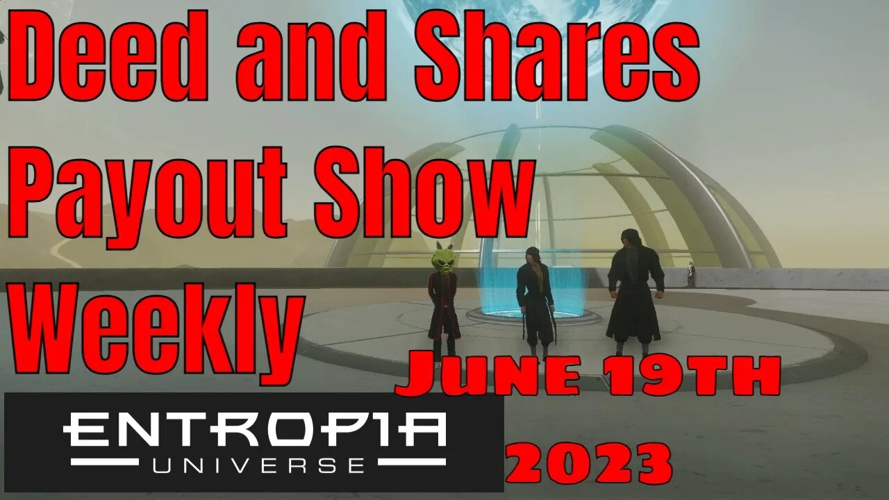 Deed And Shares Show Weekly for Entropia Universe June 19th 2023