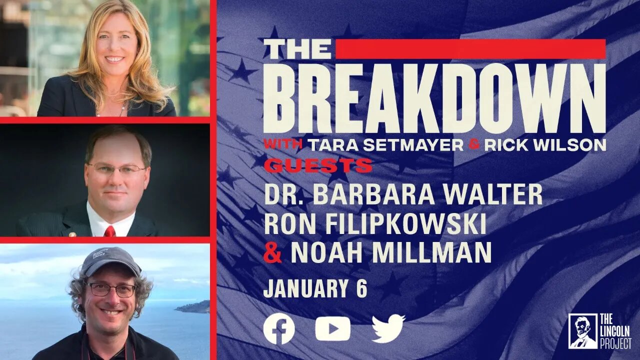 LPTV: The Breakdown - January 6, 2022 | Guests: Dr. Barbara Walter, Ron Filipkowski, & Noah Millman