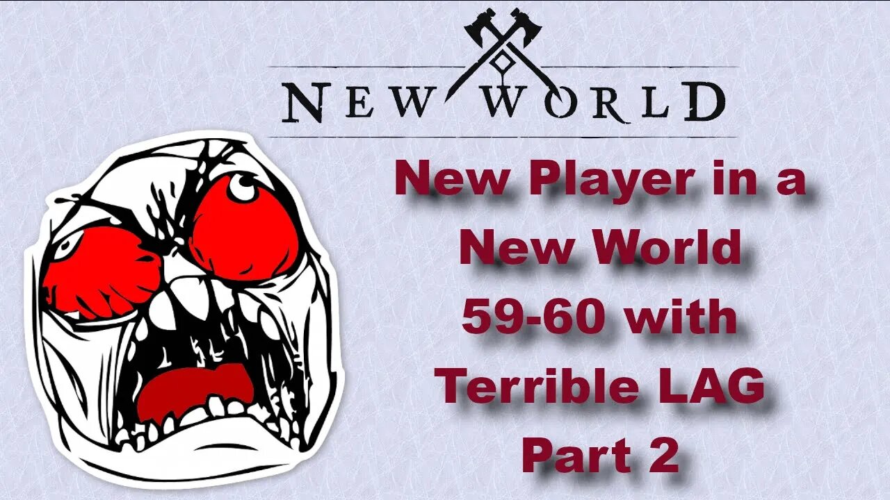 New Player in a New World - 59-60 with Terrible Lag Part 2