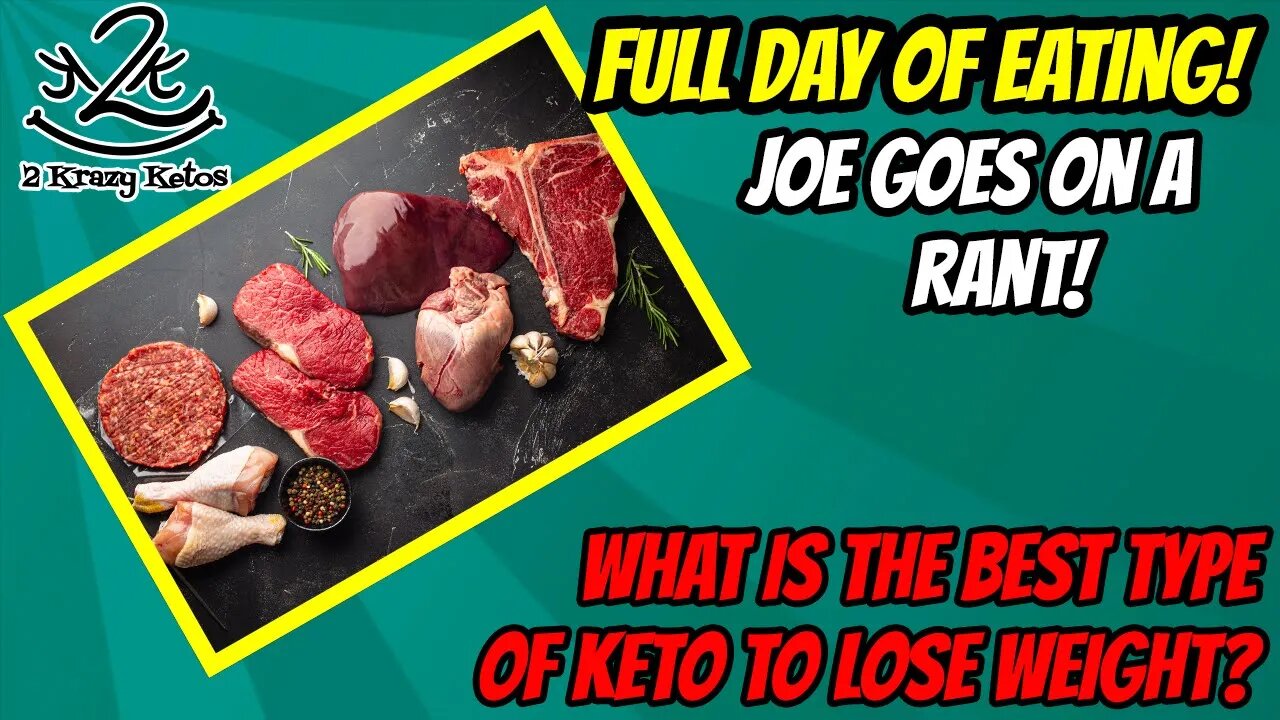 What is the best type of Keto to lose & maintain weight? | Joe is upset | Keto full day of eating