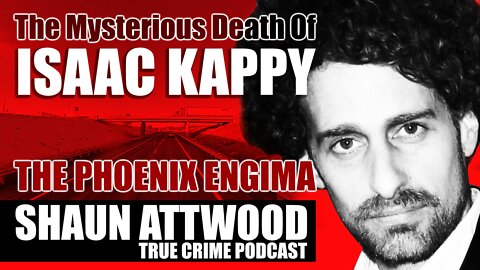 The Mysterious Death Of Isaac Kappy _ The Phoenix Enigma