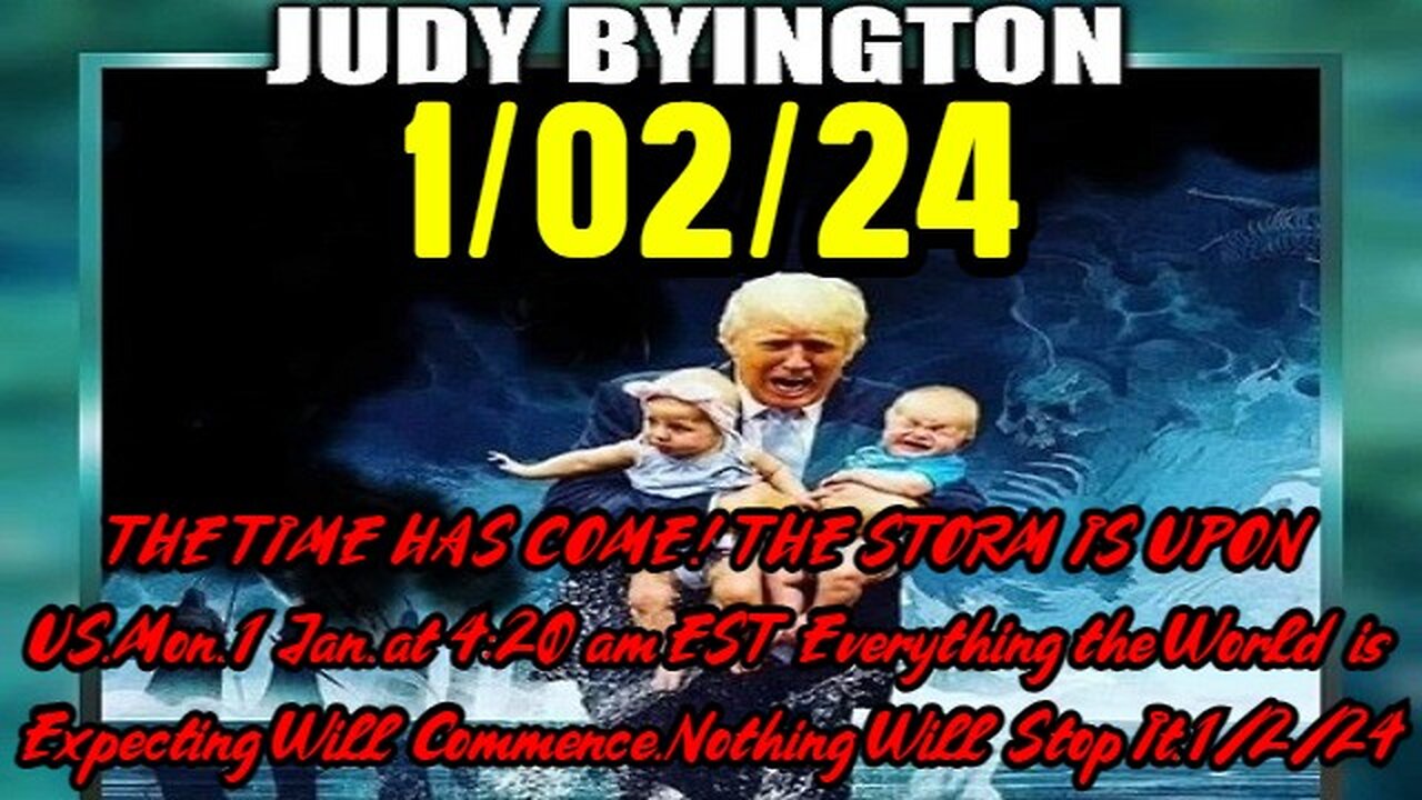 Judy Byington: THE TIME HAS COME! THE STORM IS UPON US!!