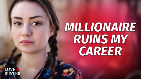 Millionaire Ruins My Career | @LoveBuster_