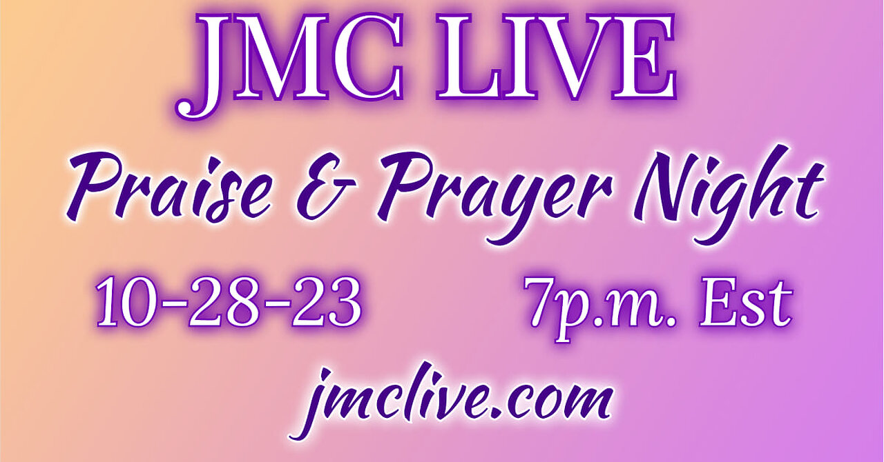 JMC LIVE Praise & Prayer Night 10-28-23