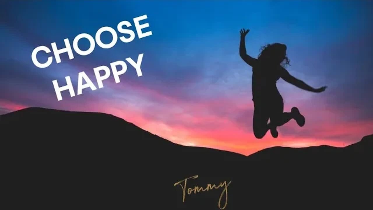 THE CHOICE OF HAPPINESS