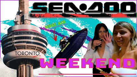 TORONTO SEADOO WEEKEND, FOMO?