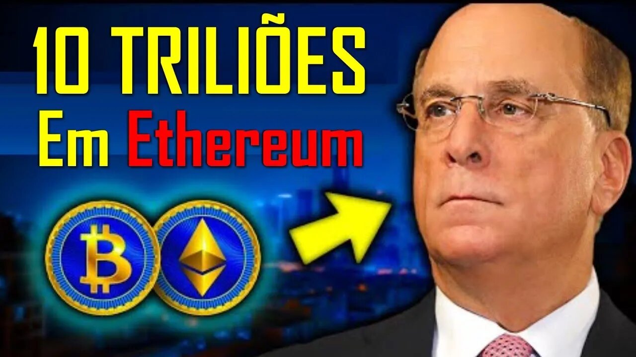 O HOMEM MAIS PODEROSO DAS FINANÇAS MUNDIAIS DIZ para investir em ETHERIUM