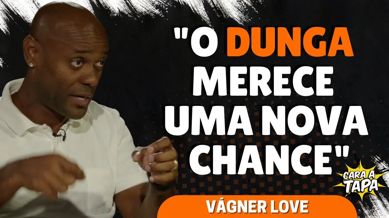 DUNGA FOI INJUSTIÇADO PELA IMPRENSA, ACREDITA VÁGNER LOVE