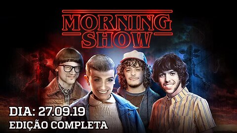 Morning Show - edição completa - 27/09/19